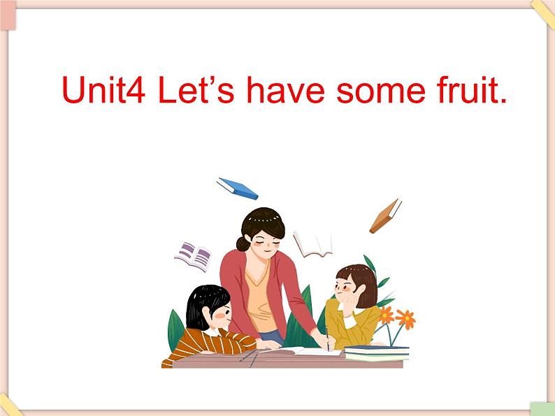 Unit4_Let’s_have_some_fruit 课件PPT（无动画音频素材）01