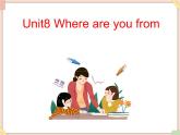 Unit8_Where_are_you_from  课件PPT