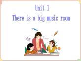Unit 1 There is a big music room 课件+音频素材