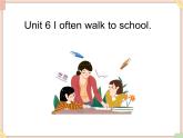 Unit 6 I often walk to school 课件+音频素材