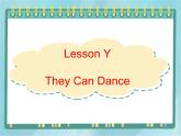 22 三年级上册英语课件-Lesson Y They Can Dance ∣川教版(三年级起点)