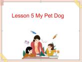 四年级上册英语课件-Unit 3 lesson 5 my pet dog 课件