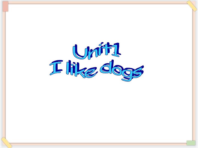 Unit 1 I like dogs 课件 1第1页