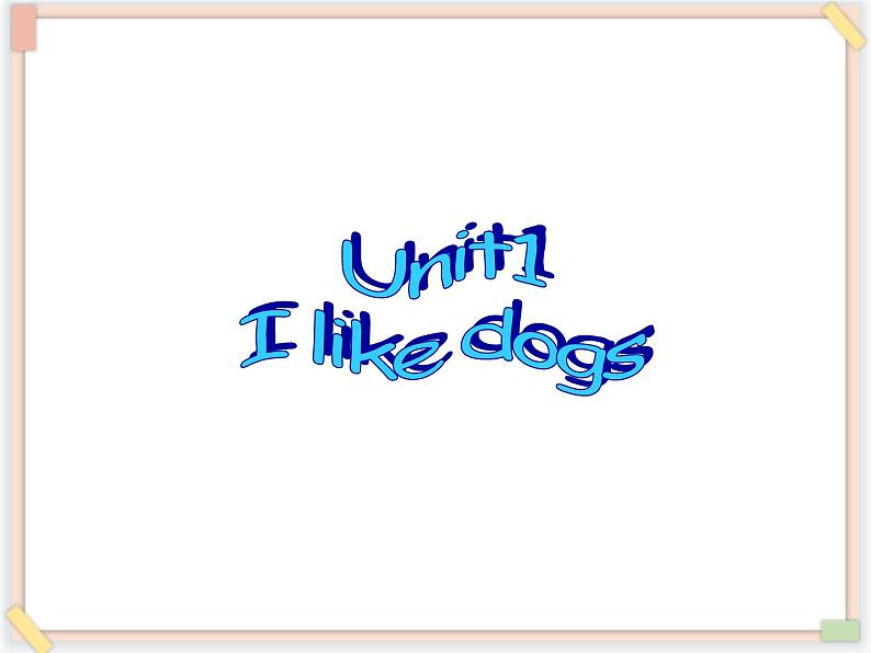 Unit 1 I like dogs 课件 2第1页