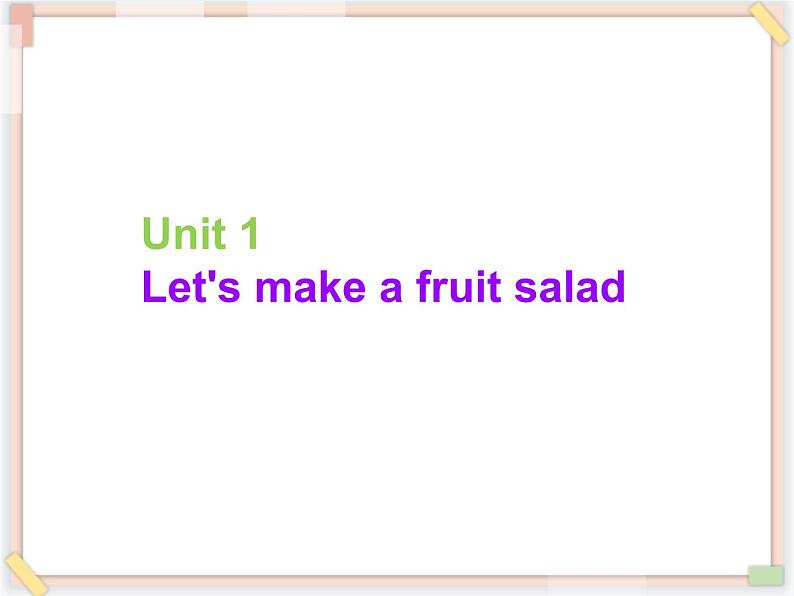 Unit 2 Let 's make a fruit salad 课件 2第1页