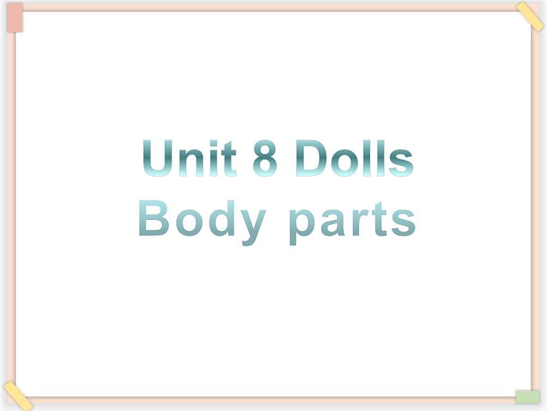 Unit 8 Dolls 课件 1第1页