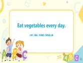 Unit2 Eat vegetables every day 课件PPT+教案