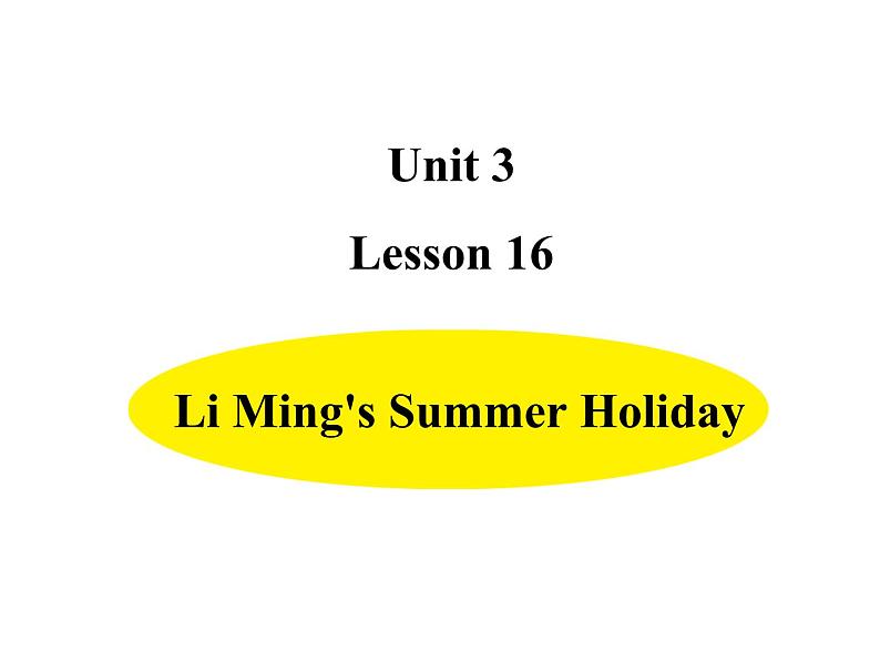 六年级下册英语课件-Unit 3-Lesson 16 Li Ming's Summer Holiday  冀教版（三起）(共12张PPT)01