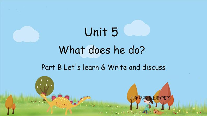 人教版六年级英语上册 Unit 5 第3课时 B Let's learn & Write and discuss PPT课件+教案01