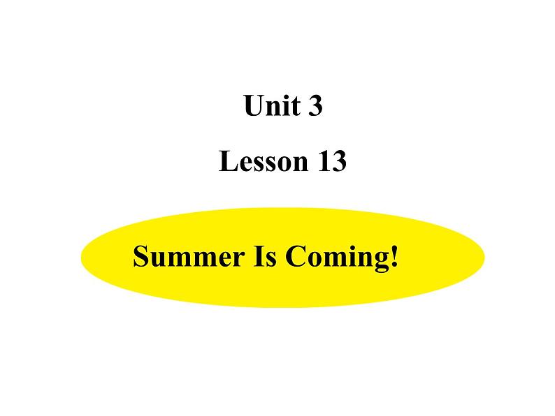 六年级下册英语课件-Unit 3-Lesson 13 Summer Is Coming！ 冀教版（三起）(共15张PPT)第1页