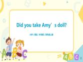Unit1 Did you take Amy’s doll 课件PPT+教案