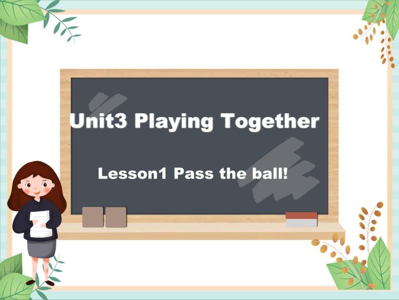 北师大三起三上英语 Unit 3Lesson1_Pass_the_ball！教学课件01