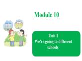 六年级下册英语课件-Module 10 Unit 1 We're going to different schools 外研版（三起）(共27张PPT)