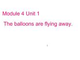 外研社三年级起点六年级下册 Module 4Unit 1 The balloons are flying away! 课件PPT
