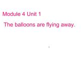 外研社三年级起点六年级下册 Module 4Unit 1 The balloons are flying away! 课件PPT