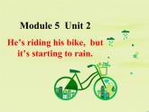 外研社三年级起点六年级下册Module 5Unit 2 He's riding his bike,but it's starting to rain 课件PPT