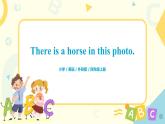 Module 7 Unit 1 There is a horse in this photo.课件PPT+教案