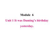 六年级下册英语课件-M6-U1 It was Daming's birthday yesterday外研版（三起）(共28张PPT)