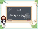 北师大一起英语4上Unit 1 Mocky the juggler 课件