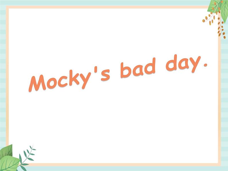 北师大一起英语5上《Unit 2 Mocky's bad day》课件02