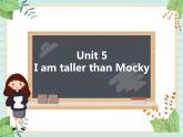 北师大一起英语5上《Unit 5 I'm taller than Mocky》课件