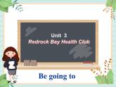 北师大一起英语6上Unit 3 Redrock Bay Health Club-Be going to一般将来时课件