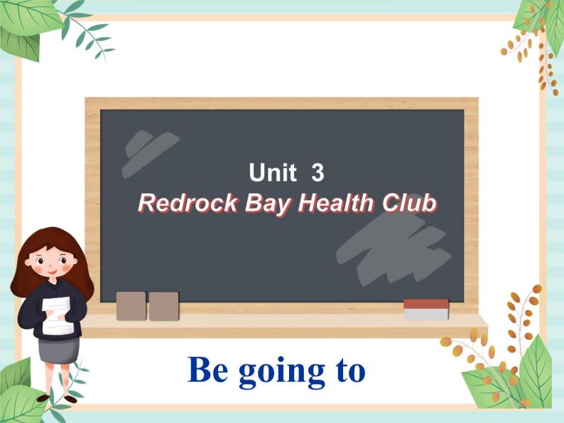 北师大一起英语6上Unit 3 Redrock Bay Health Club-Be going to一般将来时课件01