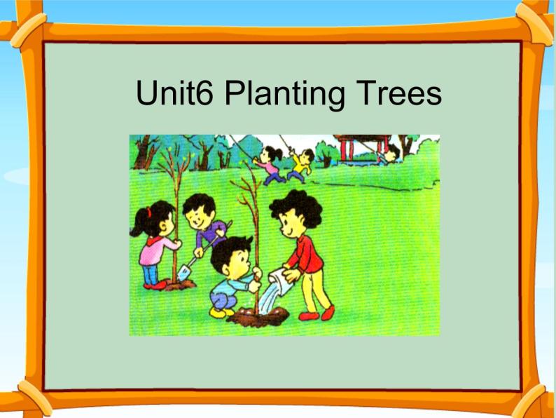 广东版开心学英语六上Unit 6《Planting Trees》课件01