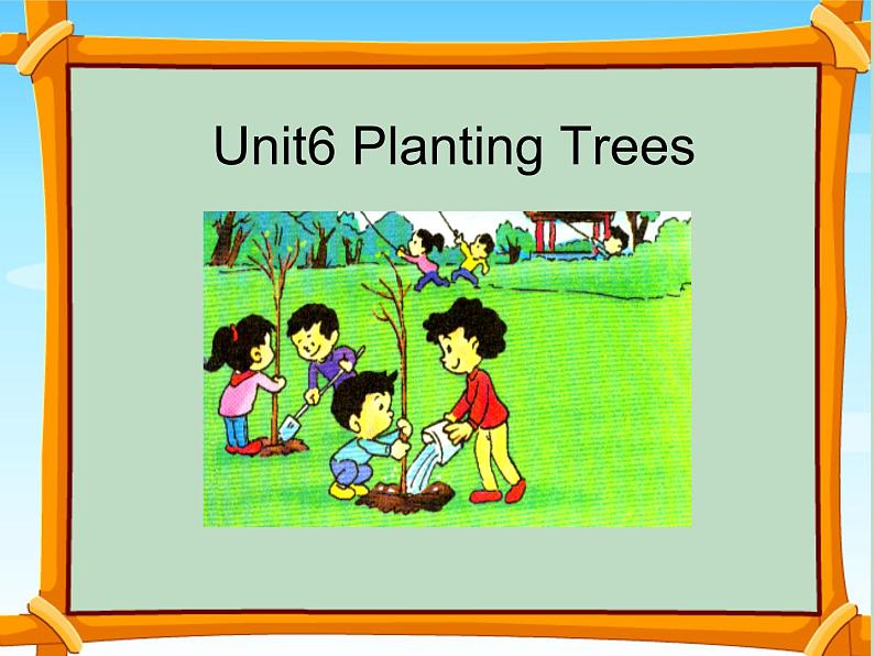 广东版开心学英语六上Unit 6《Planting Trees》课件01