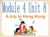 【广州版】六年级英语上册 Unit 8 A trip to Hong Kong1课件