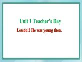 鲁科版五四制5上英语Unit 1 Teacher’s Day Lesson 2 He was young then(课件）