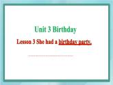 鲁科版五四制5上英语Unit 3 Birthday Lesson 3 She had a birthday party(课件）
