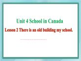 鲁科版五四制5上英语Unit 4 School in Canada Lesson 2 There is an old building my school(课件）