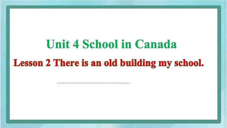 鲁科版五四制5上英语Unit 4 School in Canada Lesson 2 There is an old building my school(课件）01