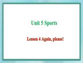 鲁科版五四制5上英语Unit 5 Sports Lesson 4 Again, please(课件）