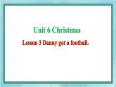 鲁科版五四制5上英语Unit 6 Christmas Lesson 3 Danny got a football(课件）