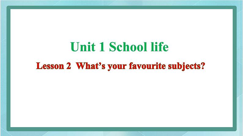 鲁科版五四制4上英语Unit 1 School life Lesson 2  What’s your favourite subjects(课件）01