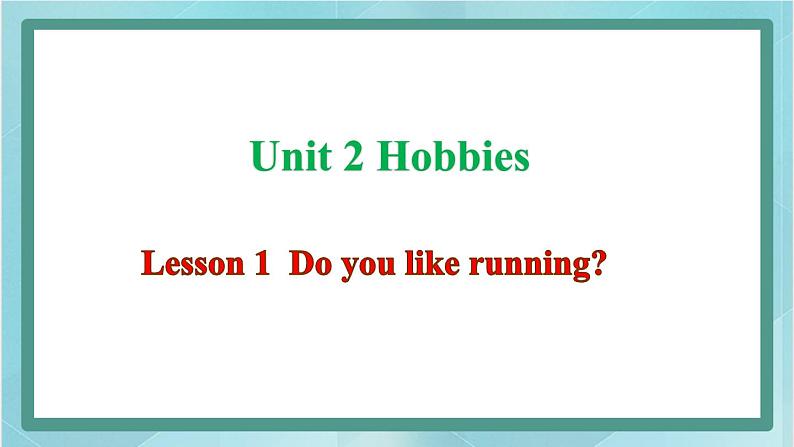 鲁科版五四制4上英语Unit 2 Hobbies Lesson 1  Do you like running(课件）01