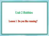 鲁科版五四制4上英语Unit 2 Hobbies Lesson 1  Do you like running(课件）