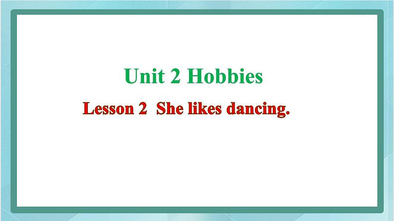 鲁科版五四制4上英语Unit 2 Hobbies Lesson 2  She likes dancing(课件）01