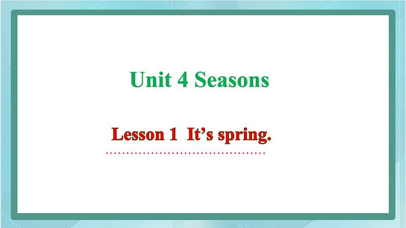 鲁科版五四制4上英语Unit 4 Seasons Lesson 1  It’s spring(课件）01