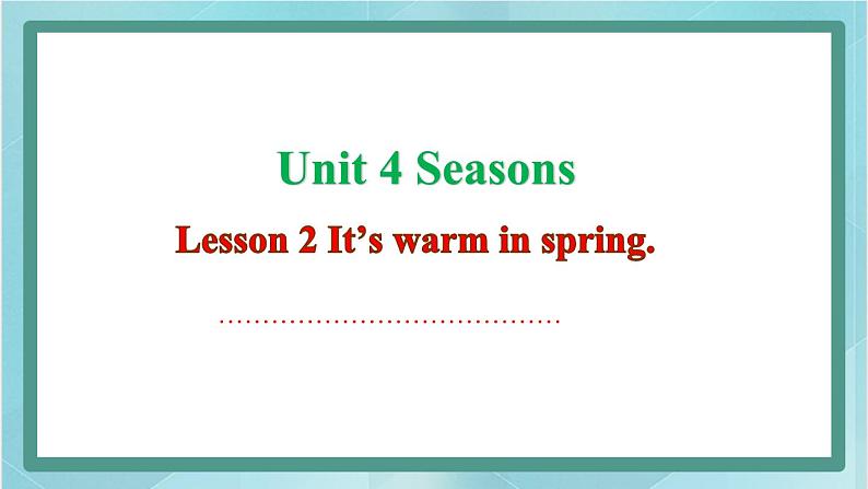 鲁科版五四制4上英语Unit 4 Seasons Lesson 2 It’s warm in spring(课件）第1页