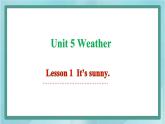 鲁科版五四制4上英语Unit 5 Weather Lesson 1  It’s sunny(课件）