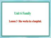 鲁科版五四制4上英语Unit 6 Family Lesson 3  She works in a hospital(课件)