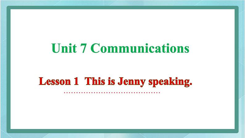 鲁科版五四制4上英语Unit 7 Communications Lesson 1  This is Jenny speaking(课件)01