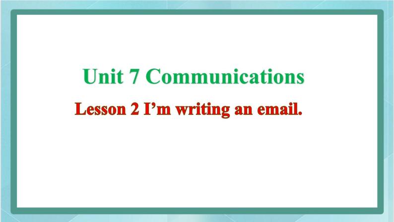 鲁科版五四制4上英语Unit 7 Communications Lesson 2 I’m writing an email(课件)01