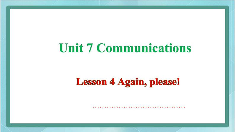 鲁科版五四制4上英语Unit 7 Communications Lesson 4 Again, please(课件)01