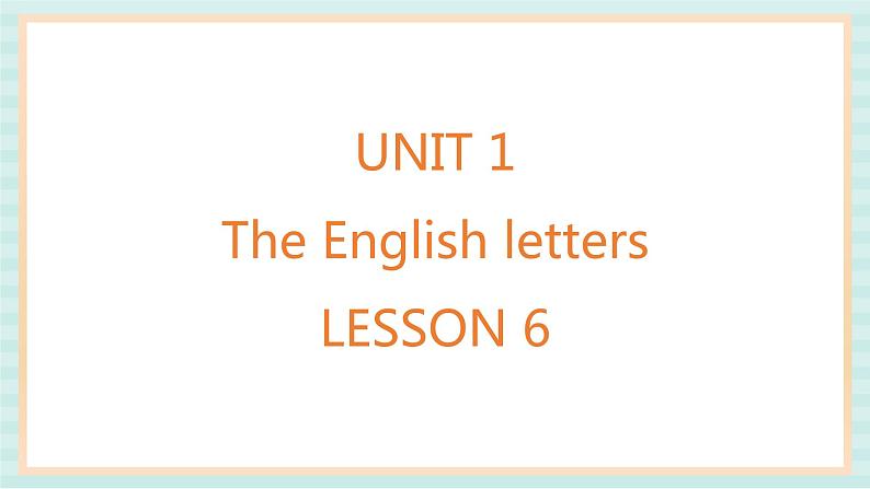 清华大学版小学英语 二年级上册Unit 1 The English letters Lesson 6 课件（14张PPT）01