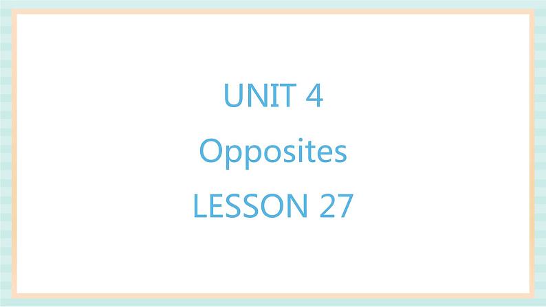 清华大学版小学英语 二年级上册Unit 4 Opposites Lesson 27 课件（12张PPT）01