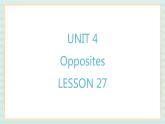 清华大学版小学英语 二年级上册Unit 4 Opposites Lesson 27 课件（12张PPT）